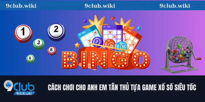 Cách Chơi Cho Anh Em Tân Thủ Tựa Game Xổ Số Siêu Tốc