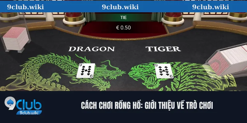 Cách Chơi Rồng Hổ: Giới Thiệu Về Trò Chơi