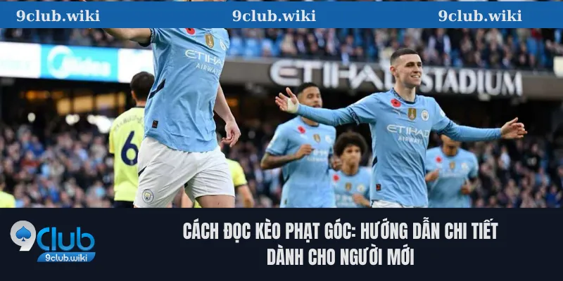 Cách đọc kèo phạt góc: Hướng dẫn chi tiết dành cho người mới