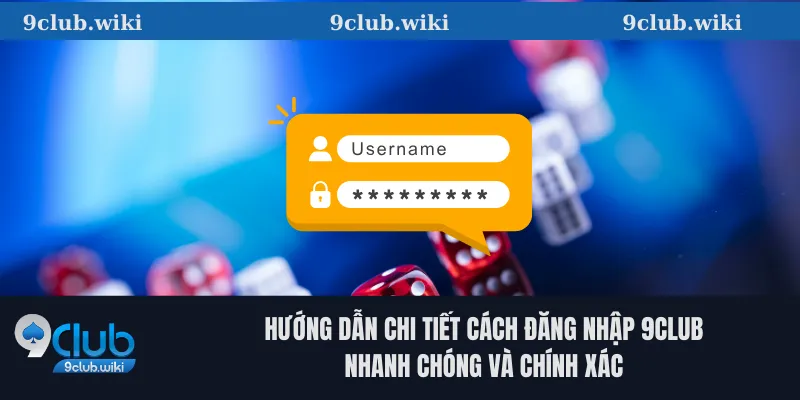 Hướng dẫn chi tiết cách đăng nhập 9club nhanh chóng và chính xác
