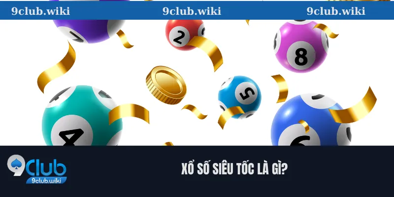 Xổ Số Siêu Tốc Là Gì?